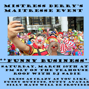 Mistress Derry's Maitresse Event, "Funny Business"