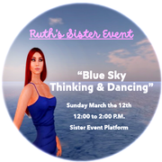 Ruth's Sister Event, "Blue Sky Thinking & Dancing"